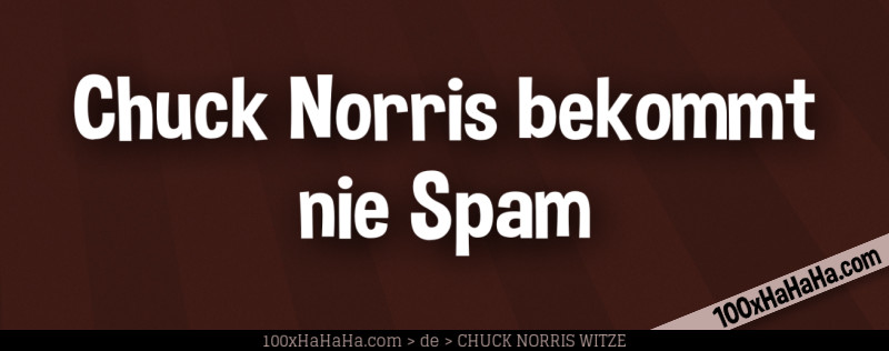 Chuck Norris bekommt nie Spam