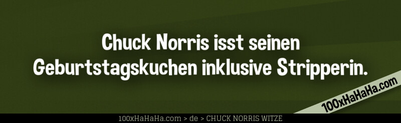Chuck Norris isst seinen Geburtstagskuchen inklusive Stripperin.