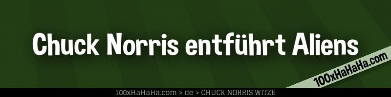 Chuck Norris entfuehrt Aliens