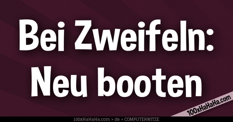 Bei Zweifeln: Neu booten