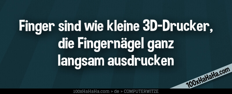 Finger sind wie kleine 3D-Drucker, die Fingernaegel ganz langsam ausdrucken