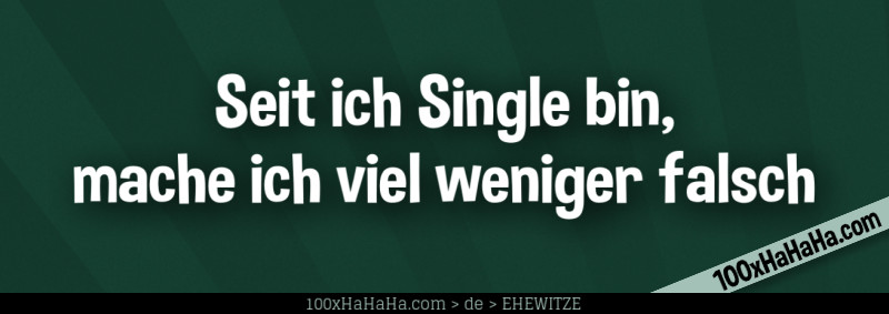 Seit ich Single bin, mache ich viel weniger falsch