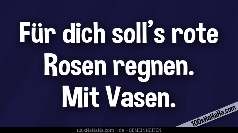 Fuer dich soll's rote Rosen regnen. Mit Vasen.