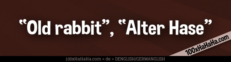 "Old rabbit", "Alter Hase"