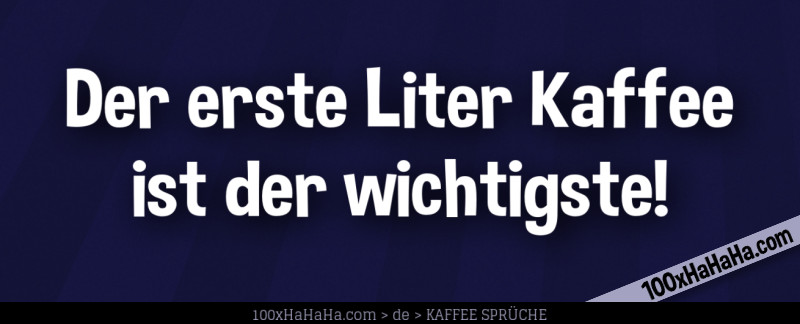 Der erste Liter Kaffee ist der wichtigste!