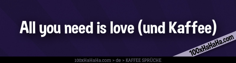 All you need is love (und Kaffee)