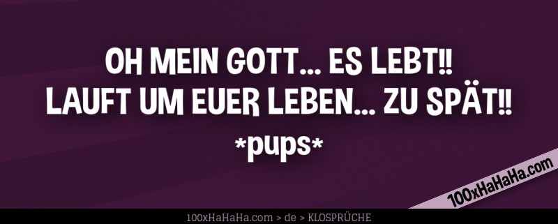 OH MEIN GOTT... ES LEBT!! / LAUFT UM EUER LEBEN... ZU SPAET!! / *pups*
