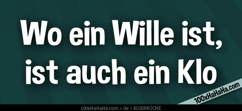 Wo ein Wille ist, ist auch ein Klo