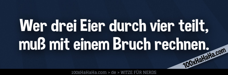 Wer drei Eier durch vier teilt, muss mit einem Bruch rechnen