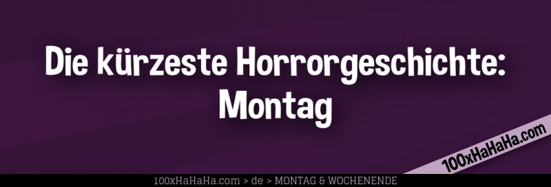 Die kuerzeste Horrorgeschichte: Montag