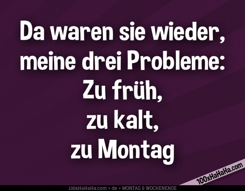 Da waren sie wieder, meine drei Probleme: Zu frueh, zu kalt, zu Montag