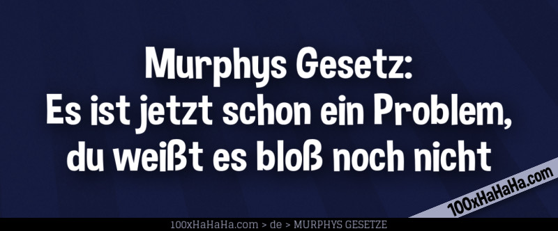 Murphys Gesetz: Es ist jetzt schon ein Problem, du weisst es bloss noch nicht