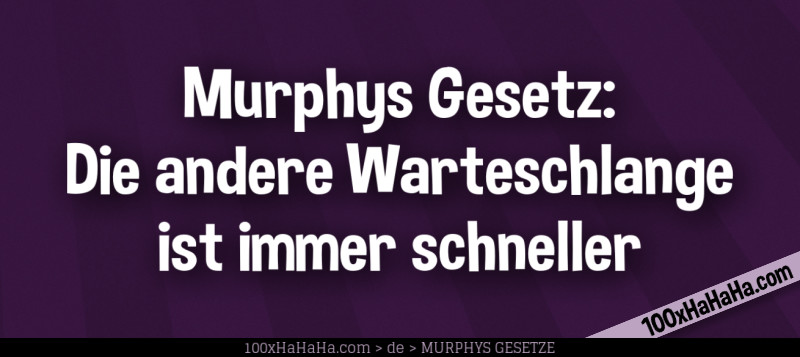 Murphys Gesetz: Die andere Warteschlange ist immer schneller