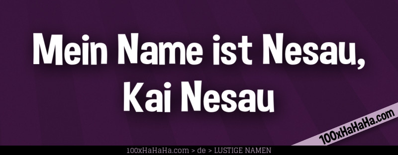Mein Name ist Nesau, Kai Nesau