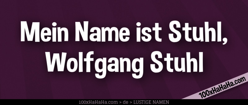 Mein Name ist Stuhl, Wolfgang Stuhl