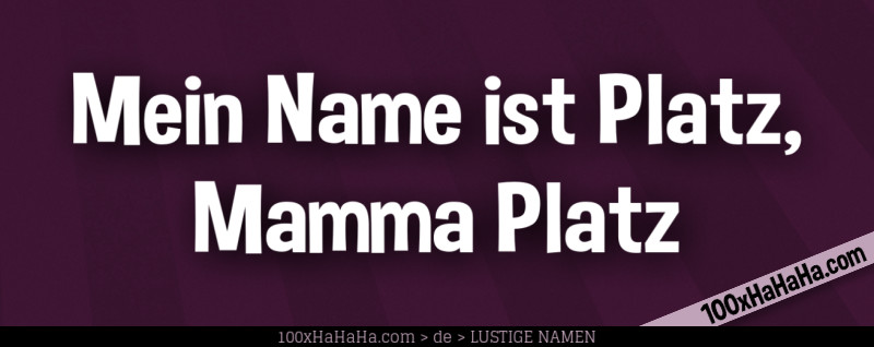 Mein Name ist Platz, Mamma Platz