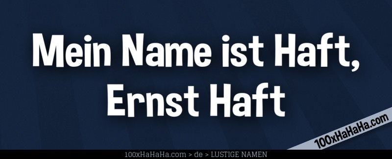 Mein Name ist Haft, Ernst Haft