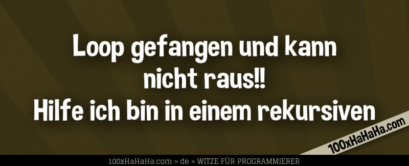 Loop gefangen und kann nicht raus!! Hilfe ich bin in einem rekursiven