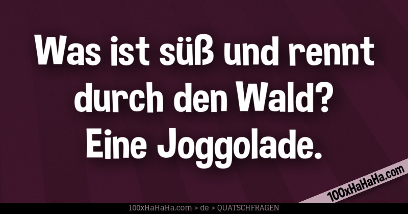 Was ist suess und rennt durch den Wald? Eine Joggolade