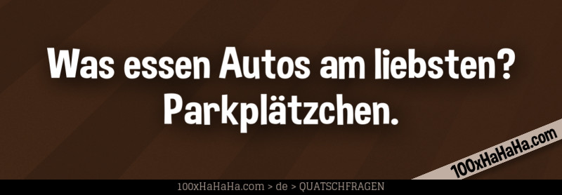 Was essen Autos am liebsten? Parkplaetzchen