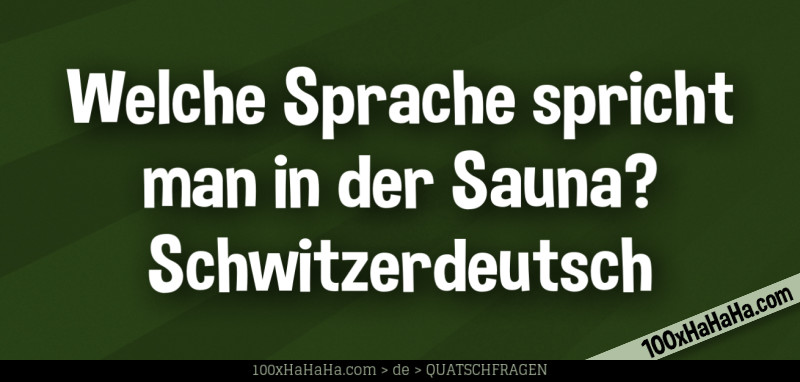 Welche Sprache spricht man in der Sauna? Schwitzerdeutsch
