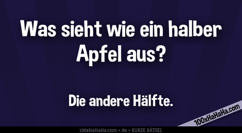 Was sieht wie ein halber Apfel aus? / / Die andere Haelfte.