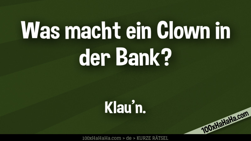 Was macht ein Clown in der Bank? / / Klau'n.
