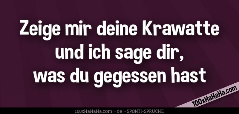 Zeige mir deine Krawatte und ich sage dir, was du gegessen hast
