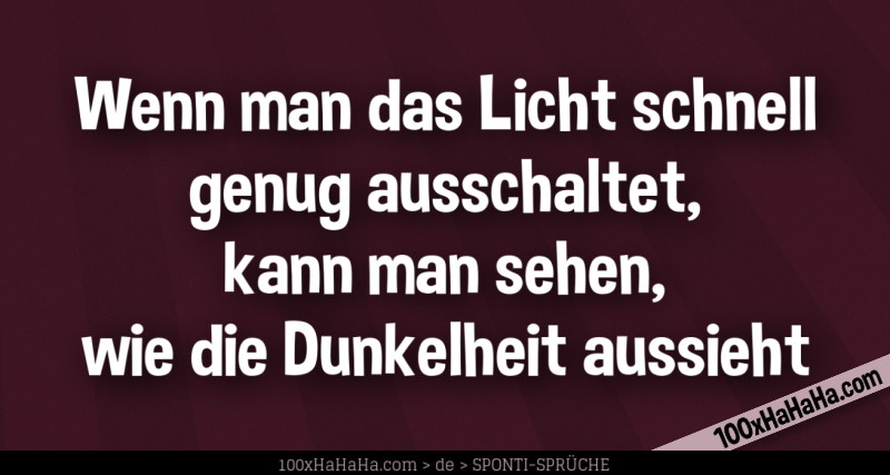 Wenn man das Licht schnell genug ausschaltet, kann man sehen, wie die Dunkelheit aussieht