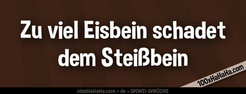 Zu viel Eisbein schadet dem Steissbein
