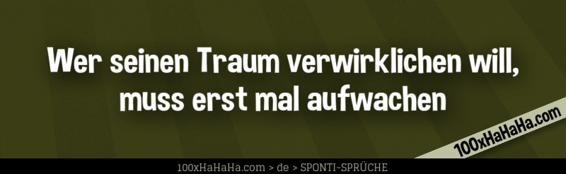 Wer seinen Traum verwirklichen will, muss erst mal aufwachen