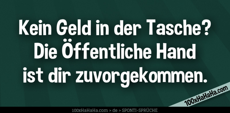 Kein Geld in der Tasche? Die Oeffentliche Hand ist dir zuvorgekommen