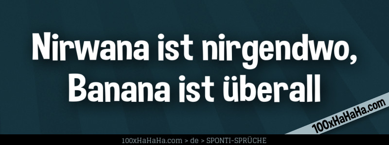 Nirwana ist nirgendwo, Banana ist ueberall