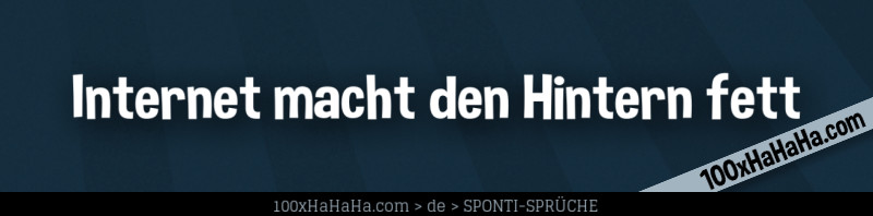 Internet macht den Hintern fett