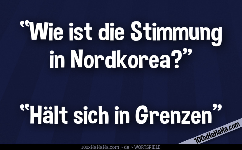 "Wie ist die Stimmung in Nordkorea?" —"Haelt sich in Grenzen"