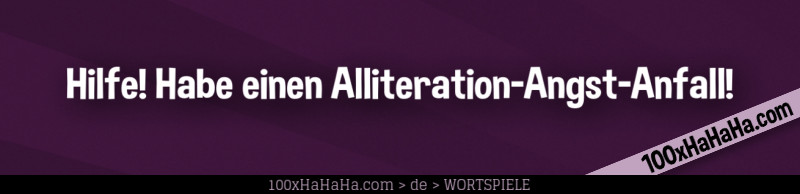 Hilfe! Habe einen Alliteration-Angst-Anfall!