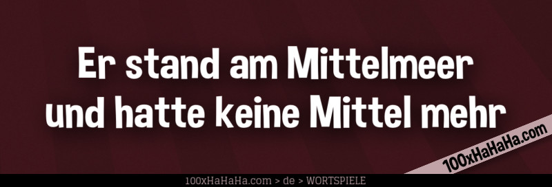 Er stand am Mittelmeer und hatte keine Mittel mehr