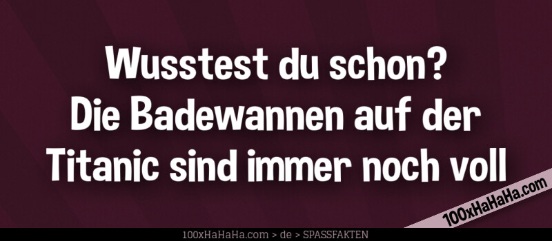 Wusstest du schon? Die Badewannen auf der Titanic sind immer noch voll