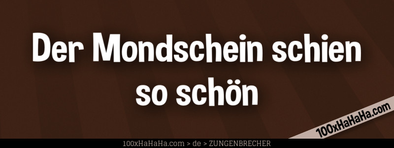 Der Mondschein schien so schoen