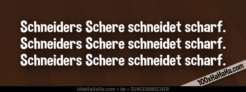Schneiders Schere schneidet scharf. / Schneiders Schere schneidet scharf. / Schneiders Schere schneidet scharf.