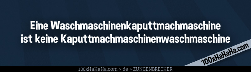 Eine Waschmaschinenkaputtmachmaschine ist keine Kaputtmachmaschinenwaschmaschine