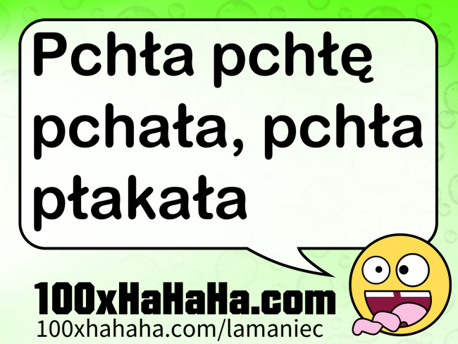Pchla pchle pchala, pchla plakala
