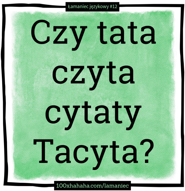 Czy tata czyta cytaty Tacyta?