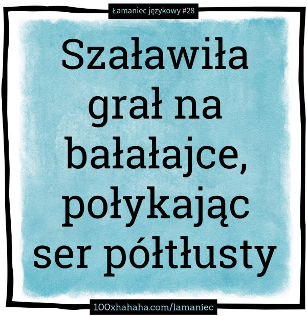 Szalawila gral na balalajce, polykajac ser poltlusty